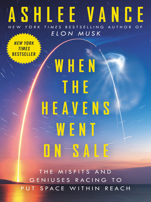 Title details for When the Heavens Went on Sale by Ashlee Vance - Available